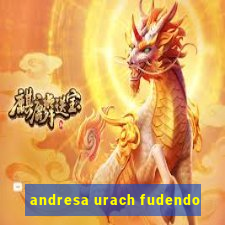 andresa urach fudendo